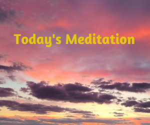 Today's Meditation